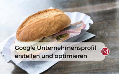 Google Unternehmensprofil erstellen und optimieren (Google My Business)